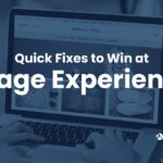 Quick Fixes to Win at Page Experience